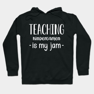 Kindergarten teacher - Teaching kindergarten is my jam Hoodie